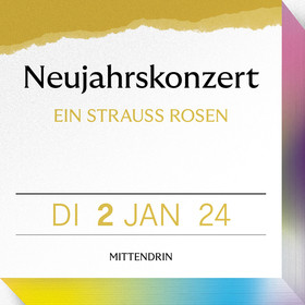 Silvesterveranstaltung: Neujahrskonzert 2024 "EIN STRAUSS ROSEN" im Pfalzbau Ludwigshafen